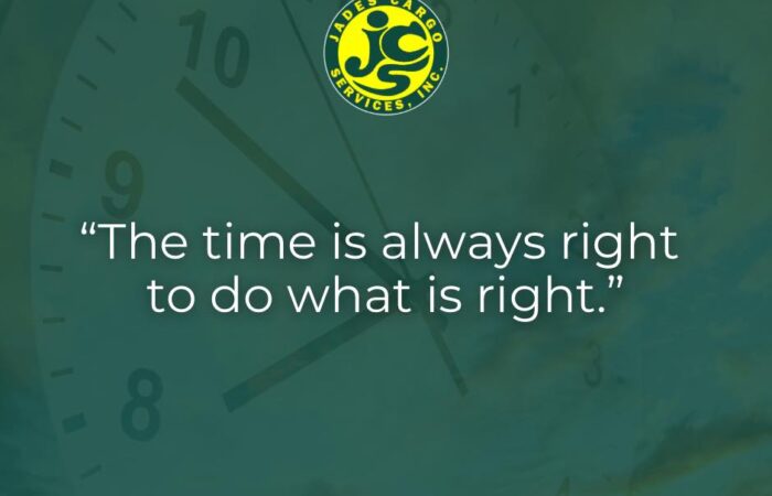 “The time is always right to do what is right.” 

– At Jade’s Cargo Services, we…